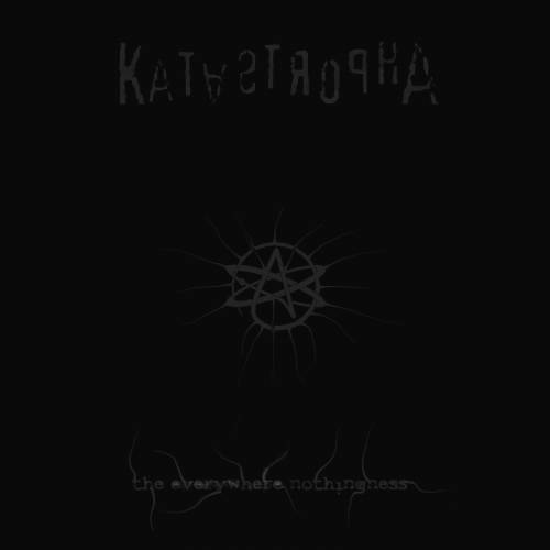 Katastropha : The Everywhere Nothingness Katastropha : The Everywhere Nothingness